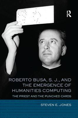 Roberto Busa, S. J., and the Emergence of Humanities Computing