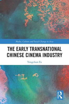 The Early Transnational Chinese Cinema Industry