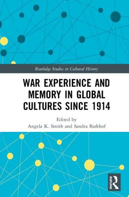 War Experience and Memory in Global Cultures Since 1914