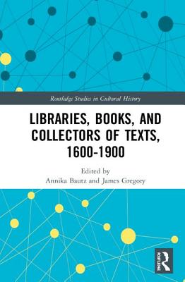 Libraries, Books, and Collectors of Texts, 1600-1900