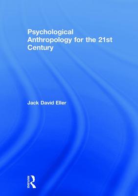 Psychological Anthropology for the 21st Century