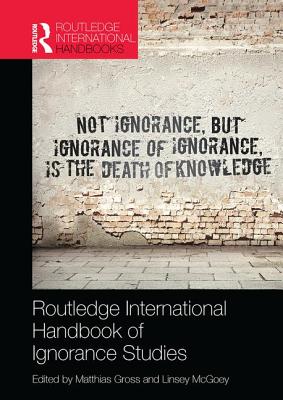 Routledge International Handbook of Ignorance Studies