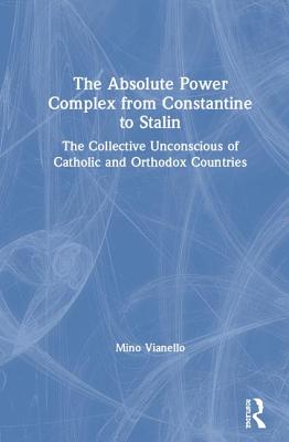 The Absolute Power Complex from Constantine to Stalin