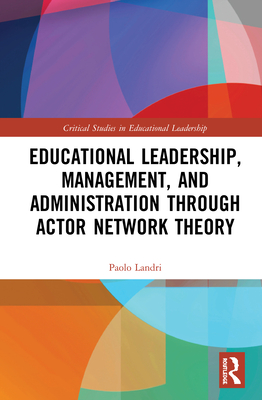 Educational Leadership, Management, and Administration through Actor-Network Theory