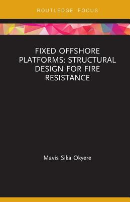 Fixed Offshore Platforms:Structural Design for Fire Resistance