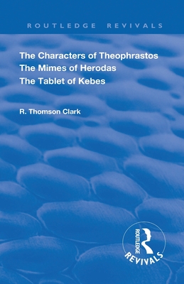 The Characters of Theophrastos. The Mimes of Herodas. The Tablet of Kebes. (1909)