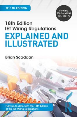 IET Wiring Regulations: Explained and Illustrated