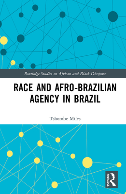 Race and Afro-Brazilian Agency in Brazil