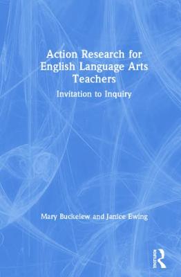 Action Research for English Language Arts Teachers