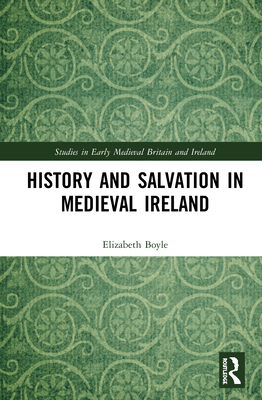 History and Salvation in Medieval Ireland