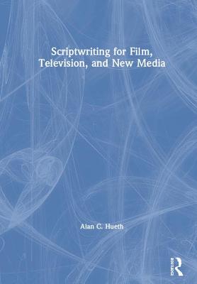 Scriptwriting for Film, Television and New Media