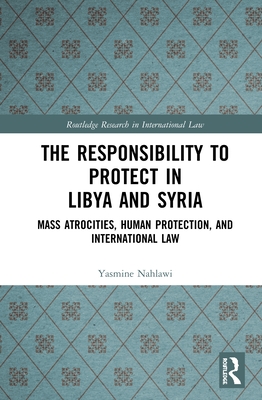 The Responsibility to Protect in Libya and Syria