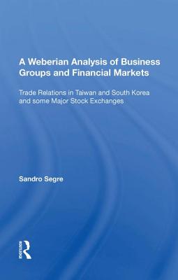 A Weberian Analysis of Business Groups and Financial Markets