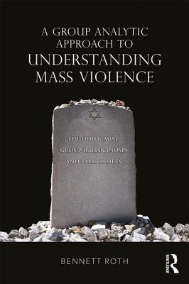 A Group Analytic Approach to Understanding Mass Violence