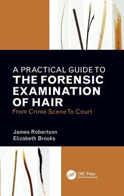 A Practical Guide To The Forensic Examination Of Hair