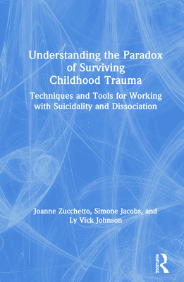 Understanding the Paradox of Surviving Childhood Trauma