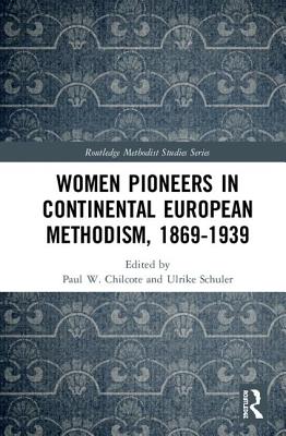 Women Pioneers in Continental European Methodism, 1869-1939