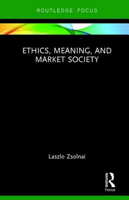 Ethics, Meaning, and Market Society