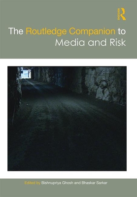 The Routledge Companion to Media and Risk