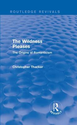 The Wildness Pleases (Routledge Revivals)