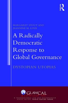 A Radically Democratic Response to Global Governance