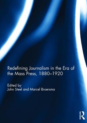 Redefining Journalism in the Era of the Mass Press, 1880-1920