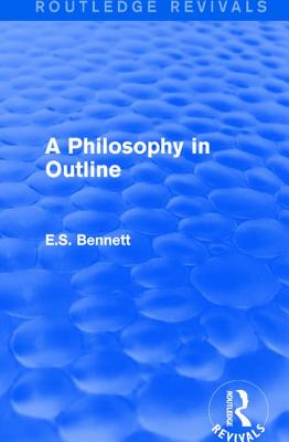 A Philosophy in Outline (Routledge Revivals)