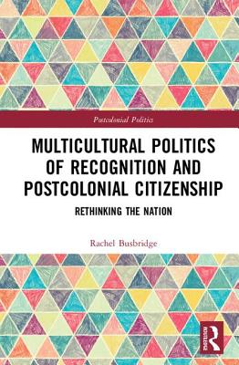 Multicultural Politics of Recognition and Postcolonial Citizenship