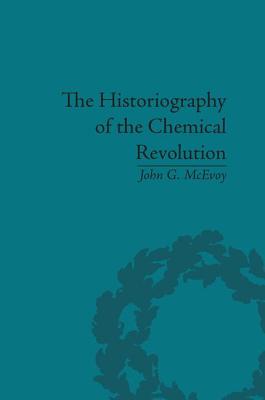 The Historiography of the Chemical Revolution