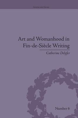 Art and Womanhood in Fin-de-Siecle Writing