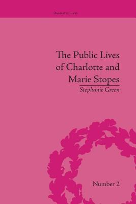 The Public Lives of Charlotte and Marie Stopes