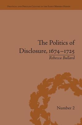 The Politics of Disclosure, 1674-1725