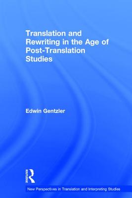 Translation and Rewriting in the Age of Post-Translation Studies