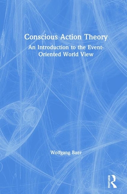 Conscious Action Theory