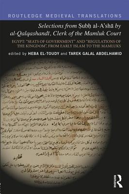 Selections from Subh al-A'sha by al-Qalqashandi, Clerk of the Mamluk Court