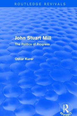 John Stuart Mill (Routledge Revivals)