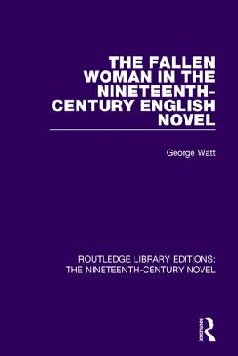 The Fallen Woman in the Nineteenth-Century English Novel