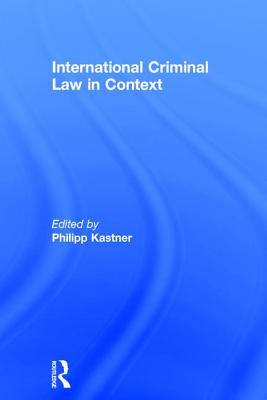 International Criminal Law in Context