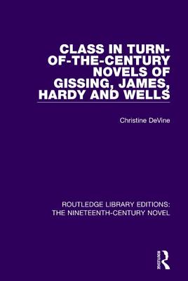 Class in Turn-of-the-Century Novels of Gissing, James, Hardy and Wells