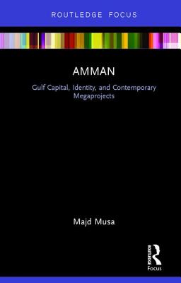 Amman: Gulf Capital, Identity, and Contemporary Megaprojects