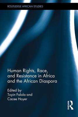 Human Rights, Race, and Resistance in Africa and the African Diaspora