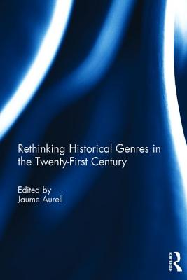 Rethinking Historical Genres in the Twenty-First Century