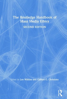 The Routledge Handbook of Mass Media Ethics