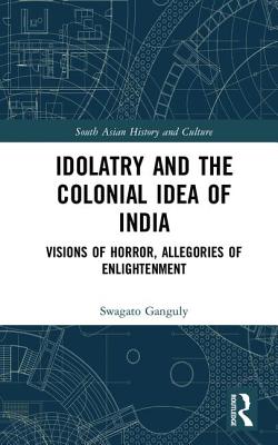 Idolatry and the Colonial Idea of India