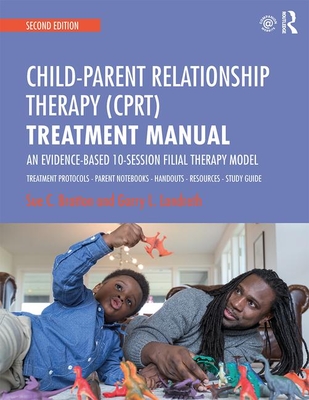 Child-Parent Relationship Therapy (CPRT) Treatment Manual