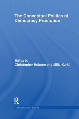 The Conceptual Politics of Democracy Promotion