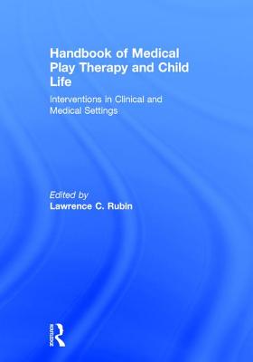 Handbook of Medical Play Therapy and Child Life