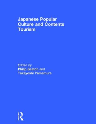 Japanese Popular Culture and Contents Tourism