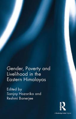 Gender, Poverty and Livelihood in the Eastern Himalayas