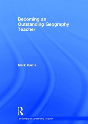 Becoming an Outstanding Geography Teacher